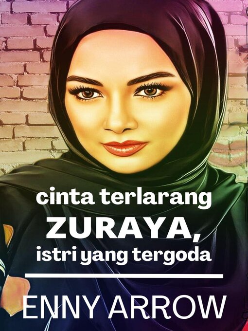 Title details for Cinta Terlarang Zuraya, Istri yang Tergoda by Enny Arrow - Available